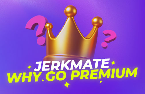 Pourquoi Passer à Jerkmate Premium ?