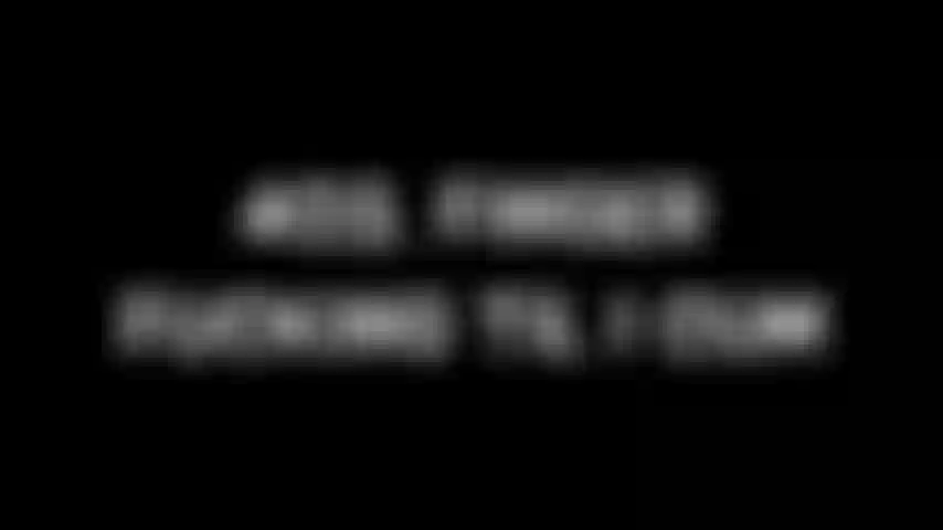 403. Finger Fucking til I Cum.  You got me all horny so I finger fuck my wet, hairy pussy until I cum. All the while thinking about you fucking me with your hard cock. After I cum, I want you to blow that big load in me.